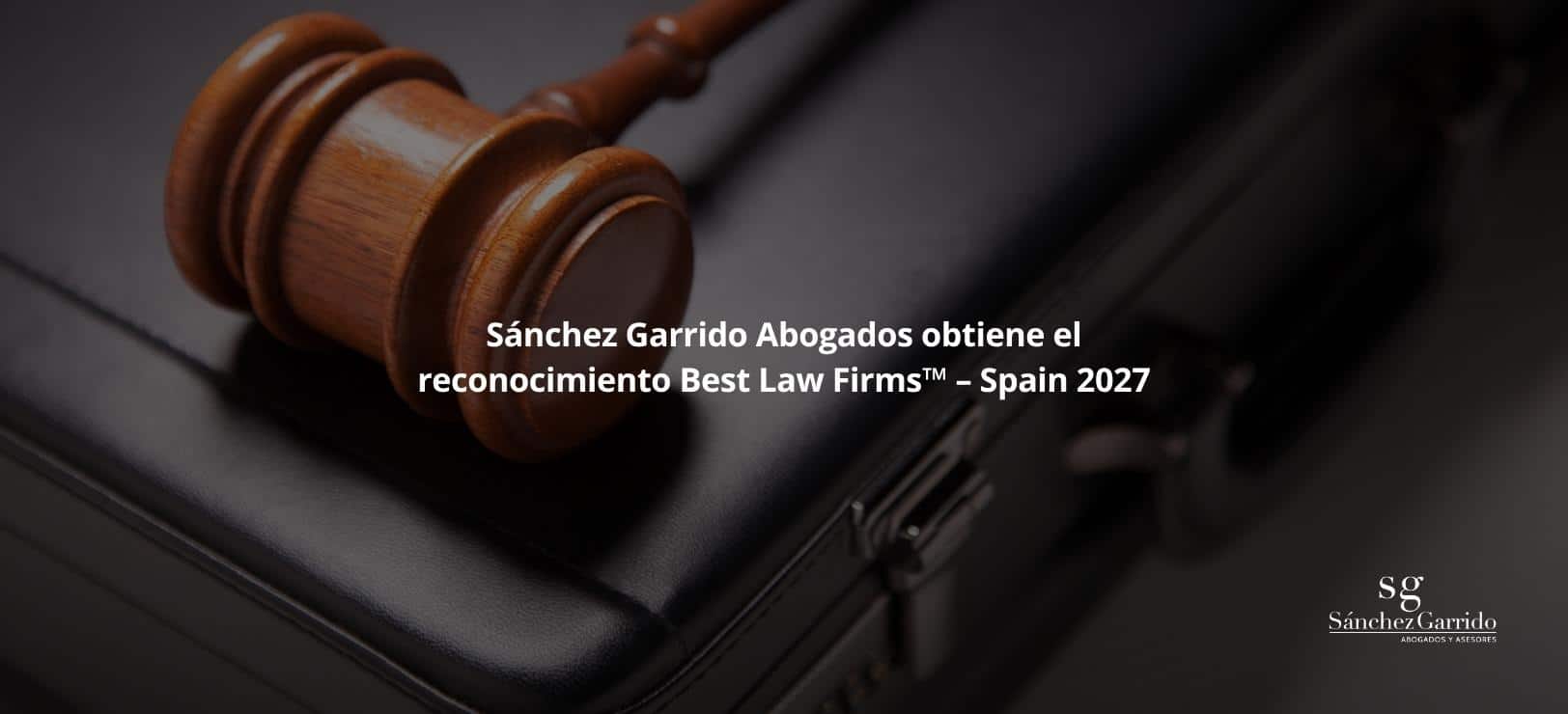 Sánchez Garrido Abogados refuerza su presencia digital tras su reconocimiento en Best Law Firms™ – Spain 2027
